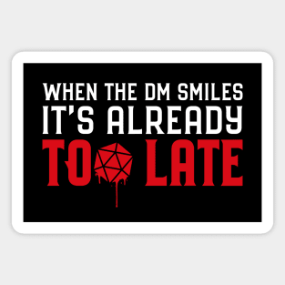 When the DM Smiles It's Already Too Late Roleplaying Addict - Tabletop RPG Vault Magnet